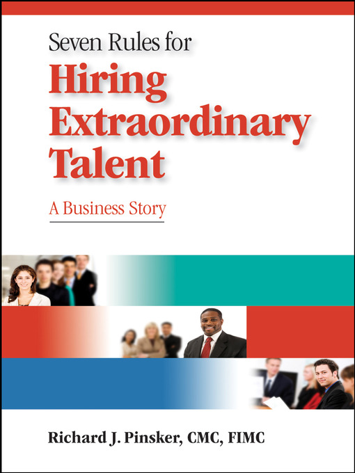 Title details for Seven Rules for Hiring Extraordinary Talent by Richard Pinsker - Available
